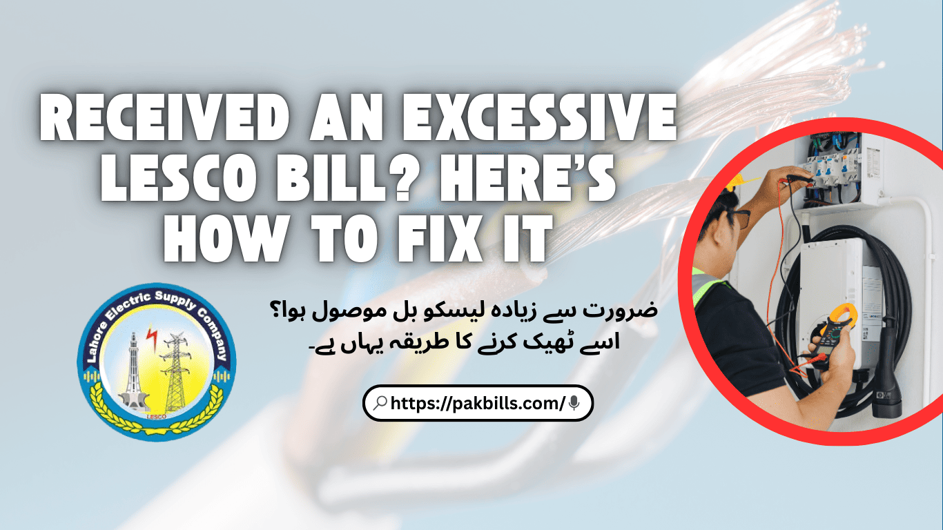 Received an Excessive LESCO Bill? Here's How to Fix It